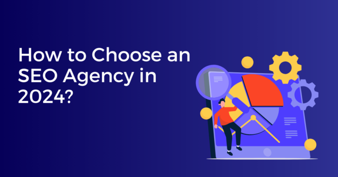 How to Choose a SEO Agency in 2024