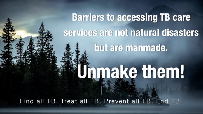 It is not natural disasters but manmade barriers that block access to TB care